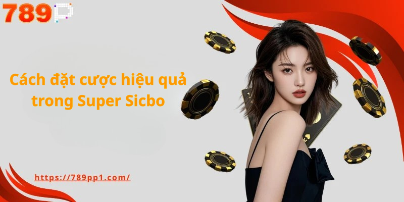 Super Sicbo 789P - Cách Chơi Super Sicbo Thắng Lớn Mỗi Lượt