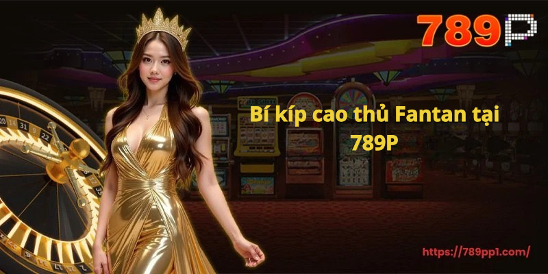 Cách chơi Fantan tại 789P – Bí Kíp chơi Fantan luôn thắng như cao thủ